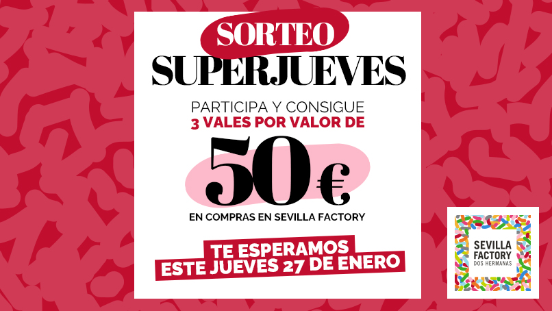 sorteo superjueves sevilla factory